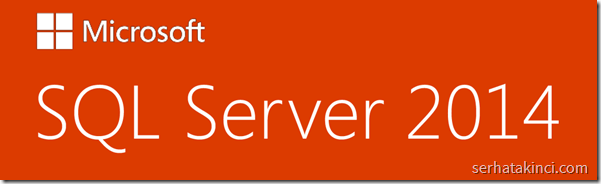 SQL Server 2014 Sürümleri ve Özellikler | Serhat AKINCI - IT Blog